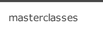 masterclasses